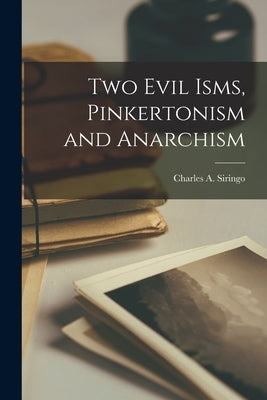 Two Evil Isms, Pinkertonism and Anarchism Paperback Legare Street Press