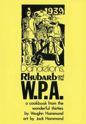 Dandelions, Rhubarb and the W.P.A. Paperback Createspace Independent Publishing Platform