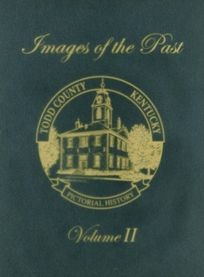 Todd County, Kentucky Pictorial History, Volume 2: Images of the Past Paperback Turner