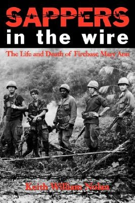 Sappers in the Wire: The Life and Death of Firebase Mary Ann Paperback Texas A&M University Press