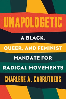 Unapologetic: A Black, Queer, and Feminist Mandate for Radical Movements Paperback Beacon Press