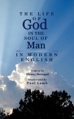 The Life of God in the Soul of Man in Modern English Paperback Createspace Independent Publishing Platform