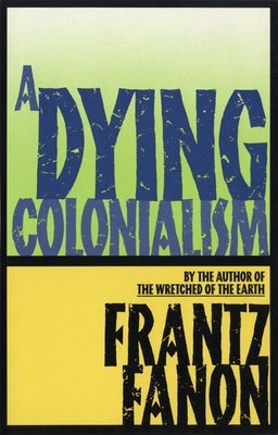 Paperback of A Dying Colonialism by Grove Press, showing the book cover with title and author details.