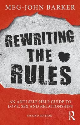 Rewriting the Rules: An Anti Self-Help Guide to Love, Sex and Relationships Paperback Routledge