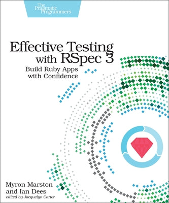 Effective Testing with Rspec 3: Build Ruby Apps with Confidence Paperback Pragmatic Bookshelf