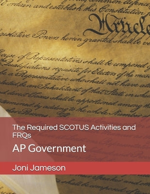 The Required SCOTUS Activities and FRQs: AP Government Paperback Independently Published