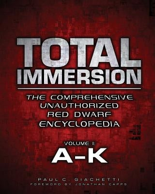 Total Immersion: The Comprehensive Unauthorized Red Dwarf Encyclopedia: A-K Paperback Hasslein Books