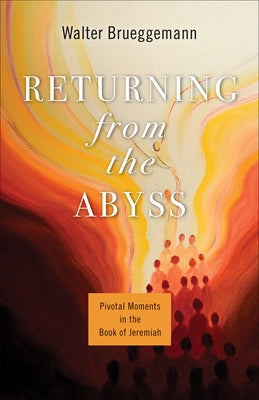 Returning from the Abyss: Pivotal Moments in the Book of Jeremiah Paperback Westminster John Knox Press
