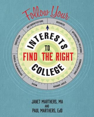 Follow Your Interests to Find the Right College Paperback Wheatmark