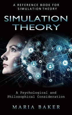 Simulation Theory: A Reference Book for Simulation Theory (A Psychological and Philosophical Consideration) Paperback Simon Dough