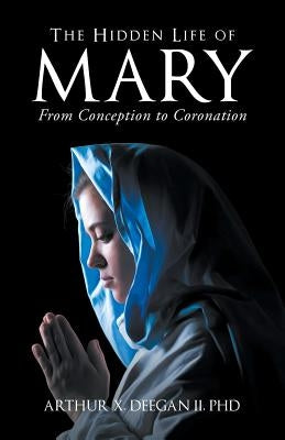 The Hidden Life of Mary: From Conception to Coronation Paperback Go to Publish
