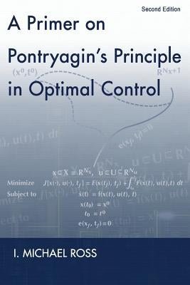 A Primer on Pontryagin's Principle in Optimal Control: Second Edition Paperback Collegiate Publishers