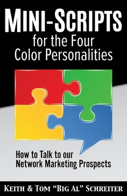 Mini-Scripts for the Four Color Personalities: How to Talk to our Network Marketing Prospects Paperback Fortune Network Publishing Inc