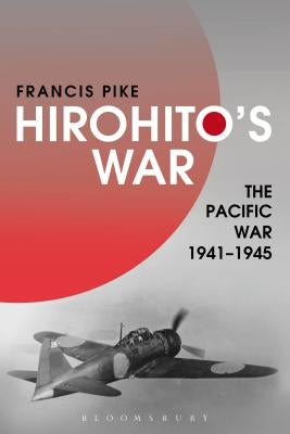 Hirohito's War: The Pacific War, 1941-1945 Paperback Bloomsbury Academic
