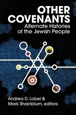 Other Covenants: Alternate Histories of the Jewish People Paperback Ben Yehuda Press