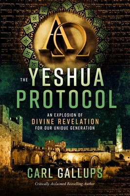 The Yeshua Protocol: An Explosion of Divine Revelation for Our Unique Generation Paperback Defender