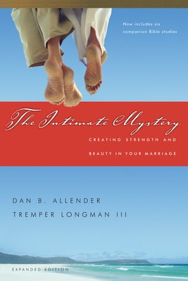 The Intimate Mystery: Creating Strength and Beauty in Your Marriage IVP Books