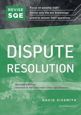 Revise SQE Dispute Resolution 2nd ed by Sixsmith, David