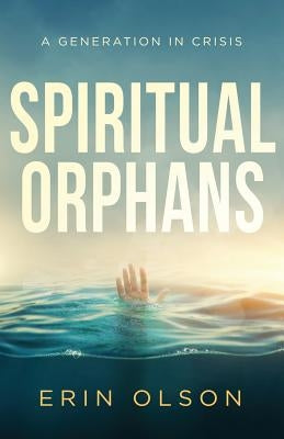 Spiritual Orphans: A Generation in Crisis Paperback Sandalfeet Ministries