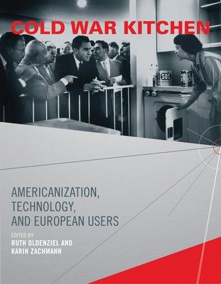 Cold War Kitchen: Americanization, Technology, and European Users Paperback MIT Press