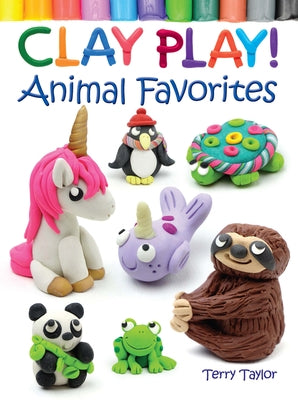 Paperback Clay Play! Animal Favorites by Dover Publications featuring colorful clay animal figures and playful designs.