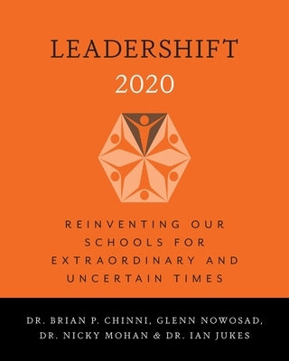 LeaderShift 2020: Reinventing Our Schools For Extraordinary and Uncertain Times Paperback FriesenPress