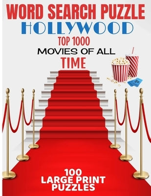 Word Search Puzzle Hollywood Top 1000 Movies of All Time: 100 Large Print Puzzle - Ultimate Word Find Puzzle Book - Large Easy to Read Print - Challen Paperback Independently Published