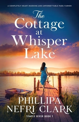 The Cottage at Whisper Lake: A completely heart-warming and unforgettable page-turner Paperback Storm Publishing Ltd