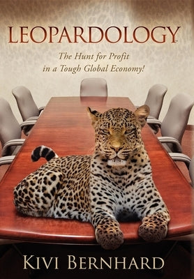 Leopardology: The Hunt for Profit in a Tough Global Economy! Paperback Morgan James Publishing
