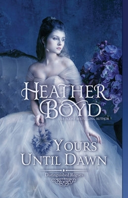Paperback of "Yours Until Dawn" by Heather Boyd, showing the book cover with romantic artwork and title.