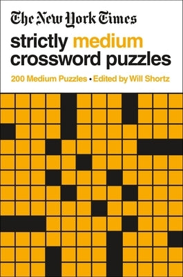 The New York Times Strictly Medium Crossword Puzzles: 200 Medium Puzzles Paperback St. Martin's Griffin