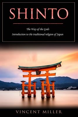 Shinto - The Way of Gods: Introduction to the Traditional Religion of Japan Paperback Createspace Independent Publishing Platform
