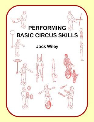 Performing Basic Circus Skills Paperback Createspace Independent Publishing Platform