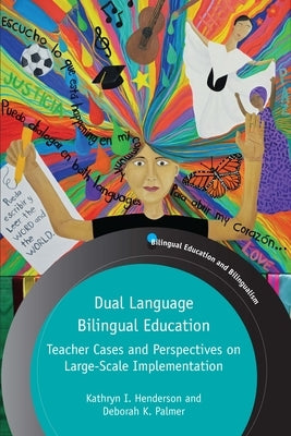 Dual Language Bilingual Education: Teacher Cases and Perspectives on Large-Scale Implementation Paperback Multilingual Matters Limited