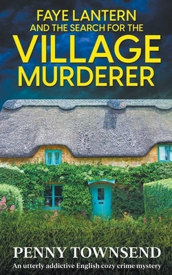 Faye Lantern and the Search for the Village murderer Paperback Penny Townsend