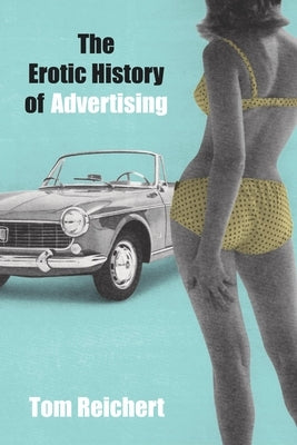 The Erotic History of Advertising Paperback Prometheus Books