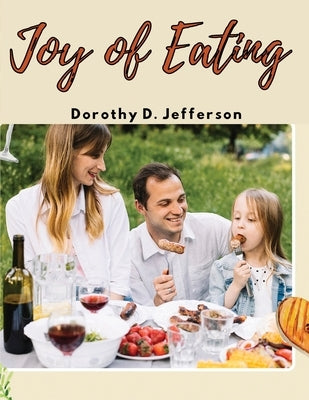 Joy of Eating: Fast, and Healthy Recipes You'll Want to Eat Paperback Bookado