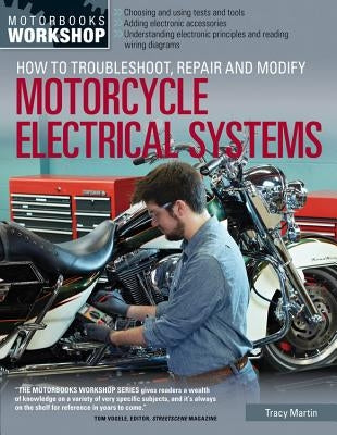How to Troubleshoot, Repair, and Modify Motorcycle Electrical Systems Paperback Motorbooks International