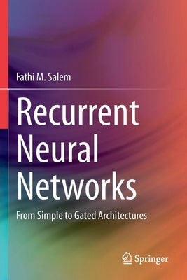Recurrent Neural Networks: From Simple to Gated Architectures Paperback Springer