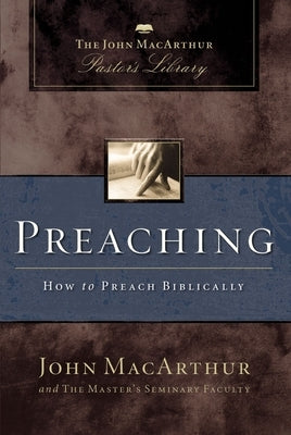 Preaching: How to Preach Biblically Paperback Thomas Nelson