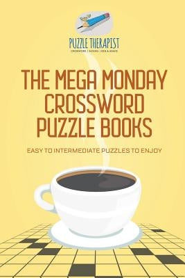 The Mega Monday Crossword Puzzle Books Easy to Intermediate Puzzles to Enjoy Paperback Puzzle Therapist
