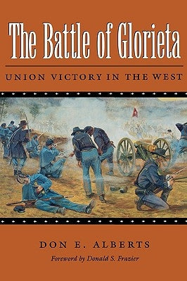 The Battle of Glorieta, 61: Union Victory in the West Paperback Texas A&M University Press