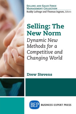 Selling: The New Norm: Dynamic New Methods for a Competitive and Changing World Paperback Business Expert Press