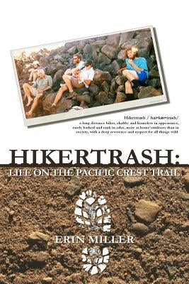 Hikertrash: Life on the Pacific Crest Trail Paperback Erin Miller Books