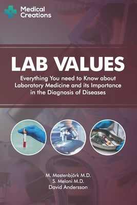 Lab Values: Everything You Need to Know about Laboratory Medicine and its Importance in the Diagnosis of Diseases Paperback Independently Published