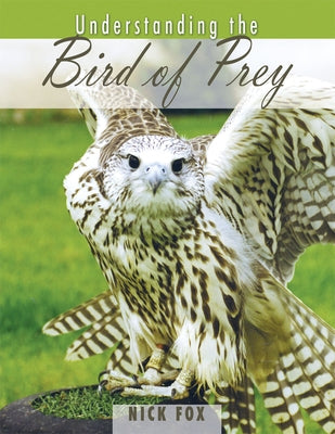 Understanding the Bird of Prey Paperback Hancock House