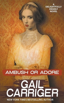 Ambush or Adore Paperback Gail Carriger