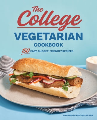 The College Vegetarian Cookbook: 150 Easy, Budget-Friendly Recipes Paperback Rockridge Press