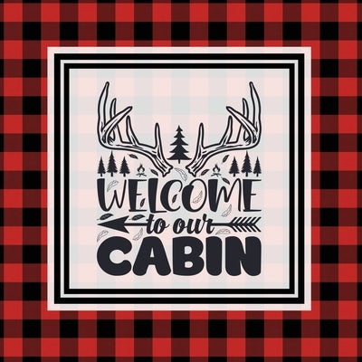 Cabin Guest Book: For Guests To Sign When They Stay On Vacation, Write & Share Favorite Memories, House Log Book, Guestbook Paperback Amy Newton