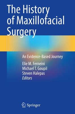 The History of Maxillofacial Surgery: An Evidence-Based Journey Paperback Springer